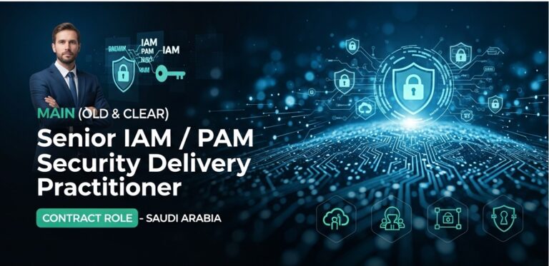 Senior IAM / PAM Security Delivery Practitioner – Contract Role in Saudi Arabia